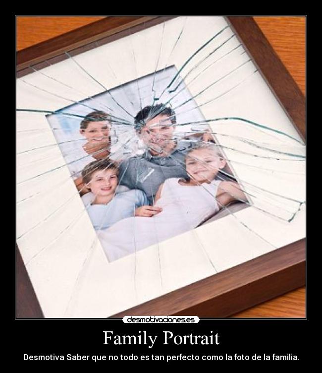 Family Portrait - Desmotiva Saber que no todo es tan perfecto como la foto de la familia.
