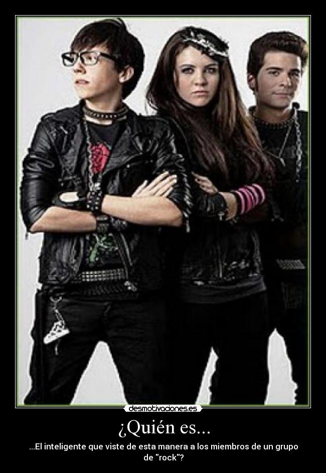 ¿Quién es... - ...El inteligente que viste de esta manera a los miembros de un grupo de rock?
