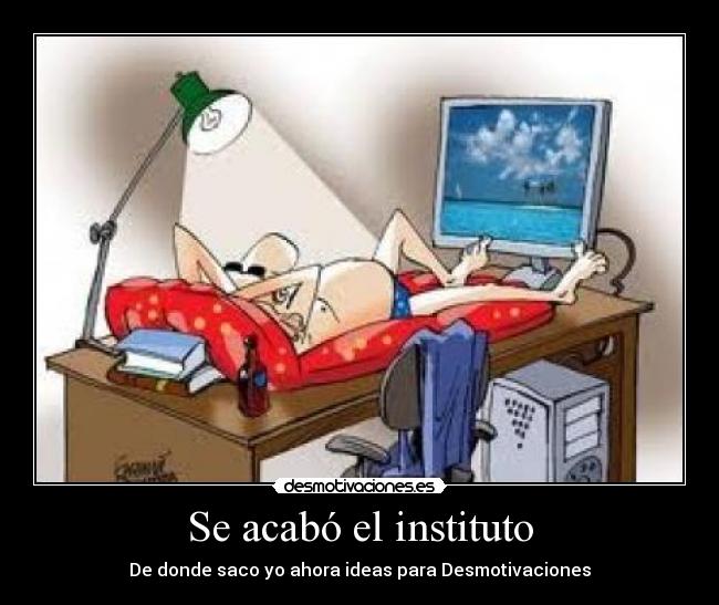 Se acabó el instituto -