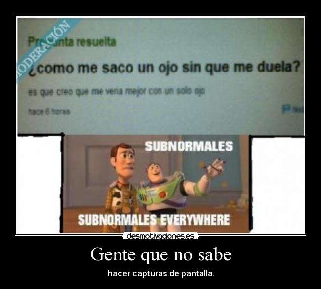 Gente que no sabe - hacer capturas de pantalla.