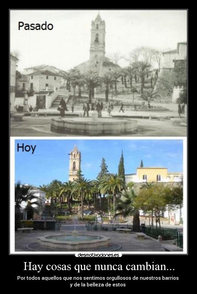 Hay cosas que nunca cambian... - Por todos aquellos que nos sentimos orgullosos de nuestros barrios 
y de la belleza de estos 