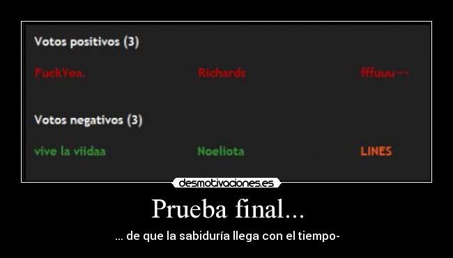 Prueba final... - ... de que la sabiduría llega con el tiempo-