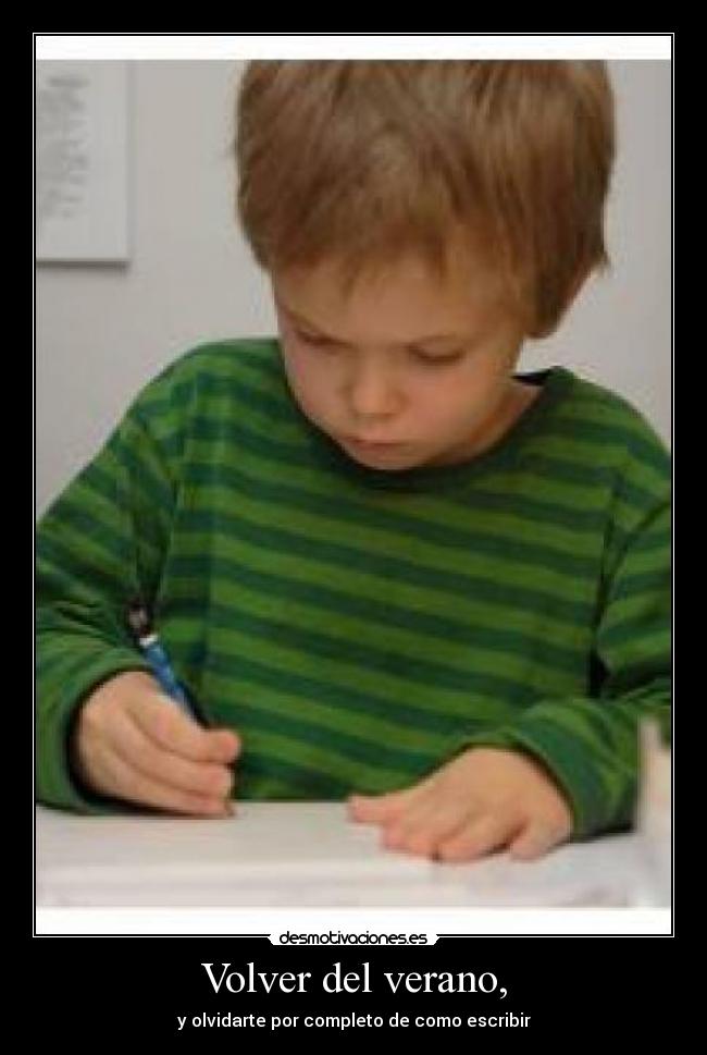 Volver del verano, - y olvidarte por completo de como escribir