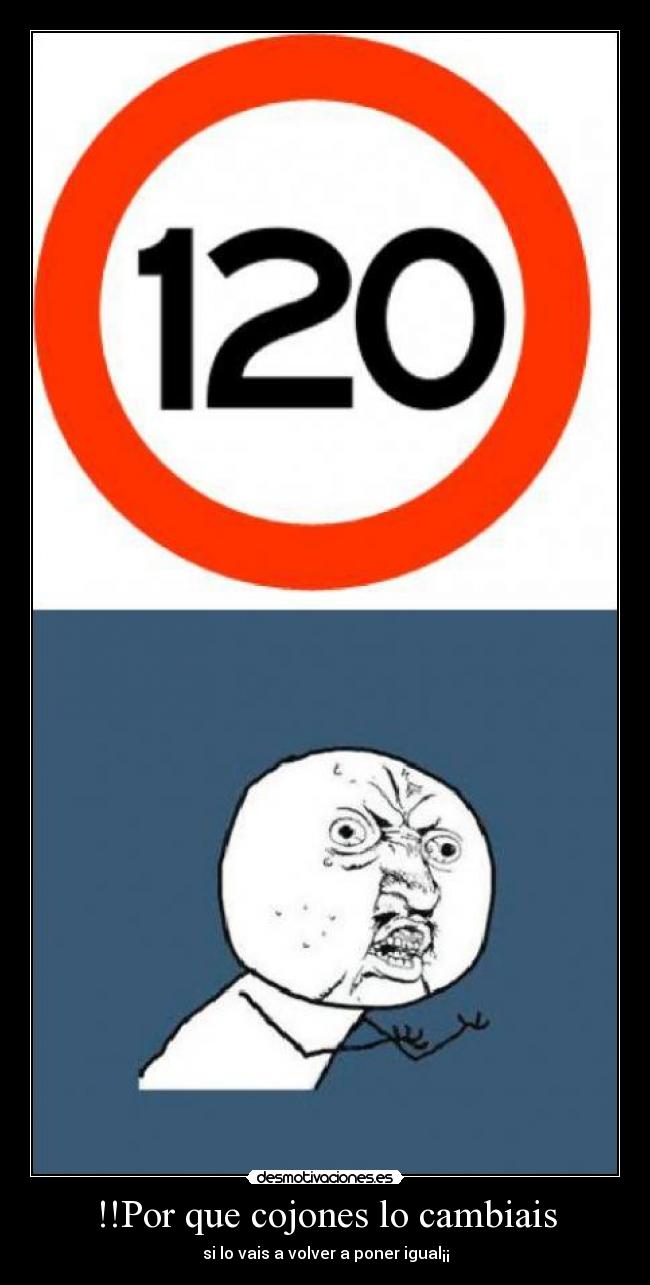 !!Por que cojones lo cambiais - si lo vais a volver a poner igual¡¡