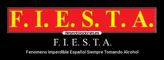 carteles fenomeno imperdible espanol siempre tomando alcohol fiesta desmotivaciones