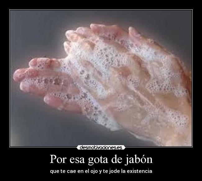 Por esa gota de jabón - 