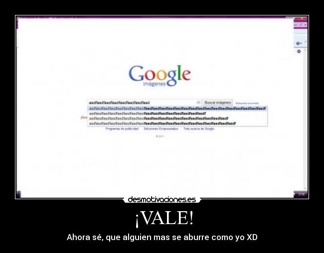 ¡VALE! - Ahora sé, que alguien mas se aburre como yo XD