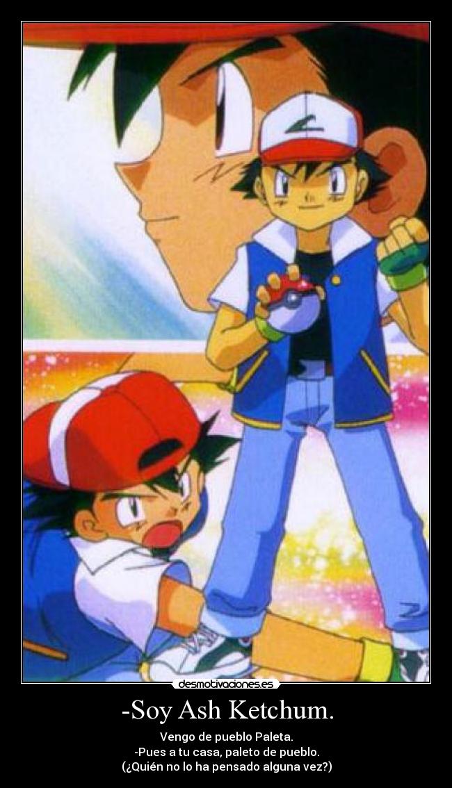 -Soy Ash Ketchum. - 
