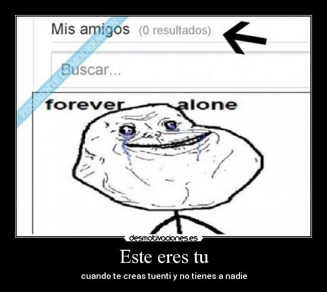 Este eres tu - cuando te creas tuenti y no tienes a nadie
