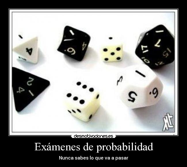 Exámenes de probabilidad - Nunca sabes lo que va a pasar