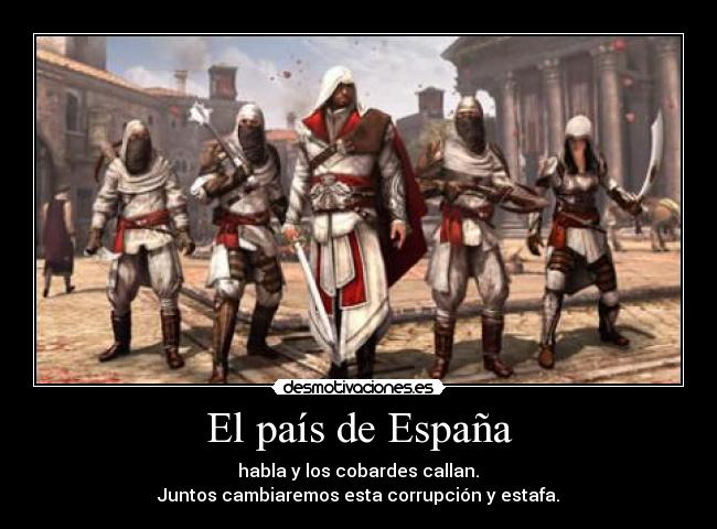 El país de España -  habla y los cobardes callan. 
Juntos cambiaremos esta corrupción y estafa.