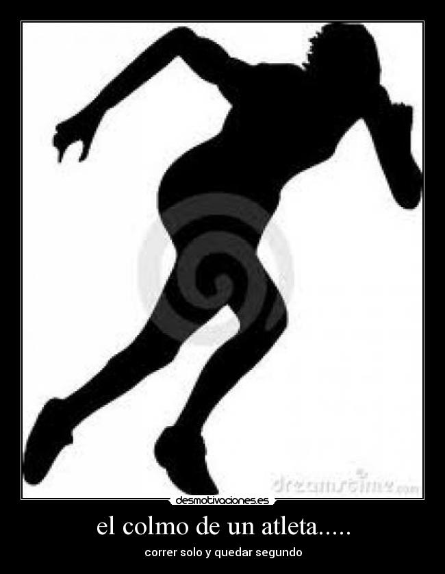 el colmo de un atleta..... -