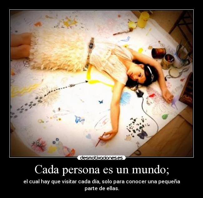 Cada persona es un mundo; - 