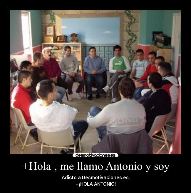 +Hola , me llamo Antonio y soy -