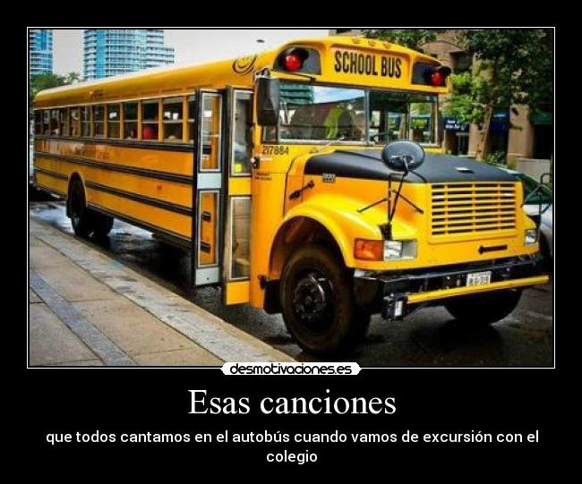 Esas canciones - que todos cantamos en el autobús cuando vamos de excursión con el colegio