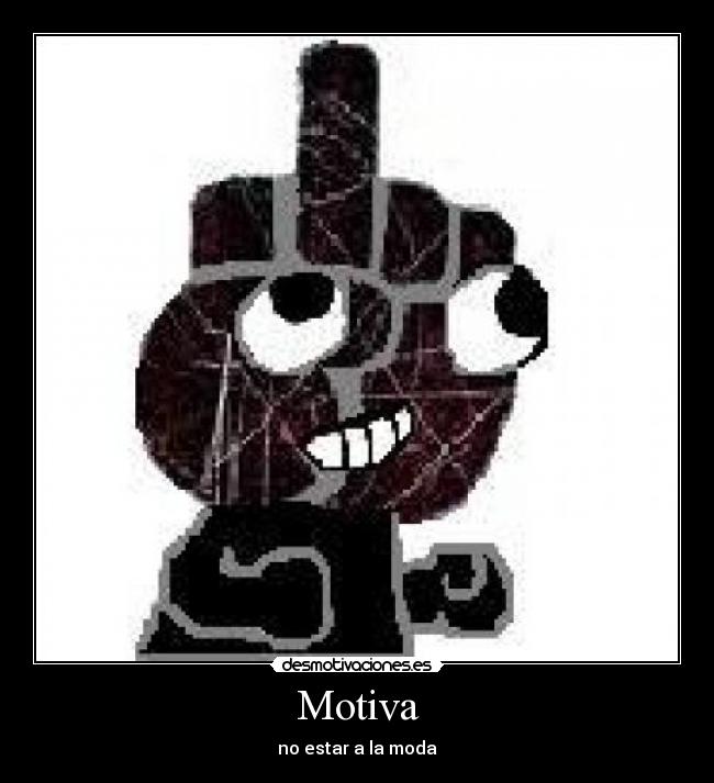 Motiva - no estar a la moda