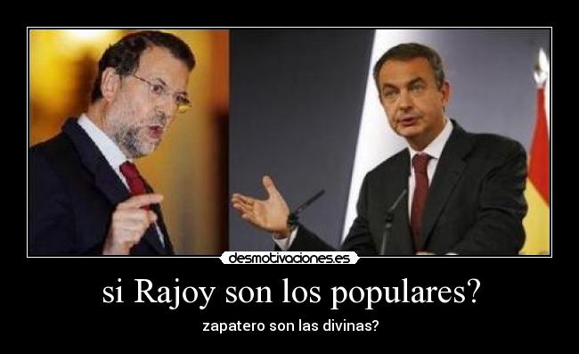 si Rajoy son los populares? -