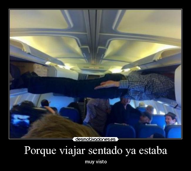 Porque viajar sentado ya estaba - muy visto