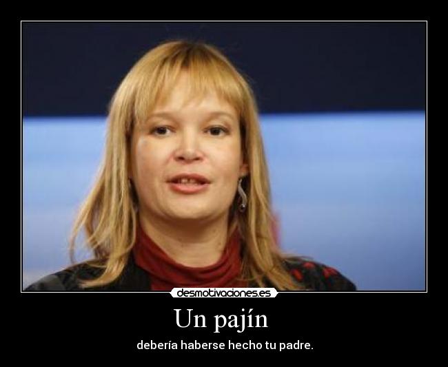 Un pajín - debería haberse hecho tu padre.