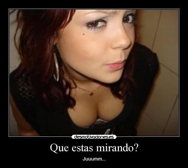 Que estas mirando? - 