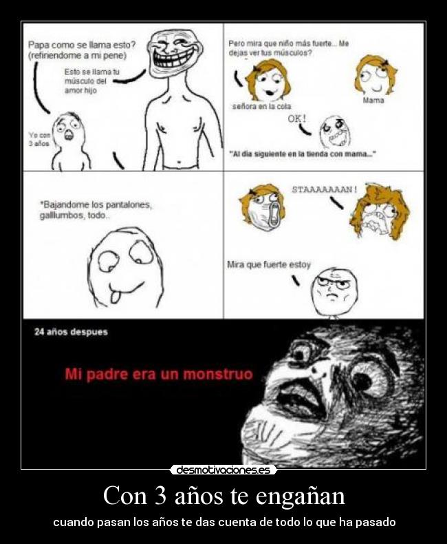 Con 3 años te engañan - cuando pasan los años te das cuenta de todo lo que ha pasado