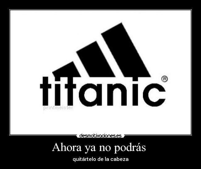 carteles adidas titanic desmotivaciones