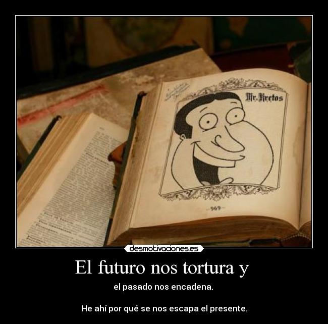 El futuro nos tortura y  - 