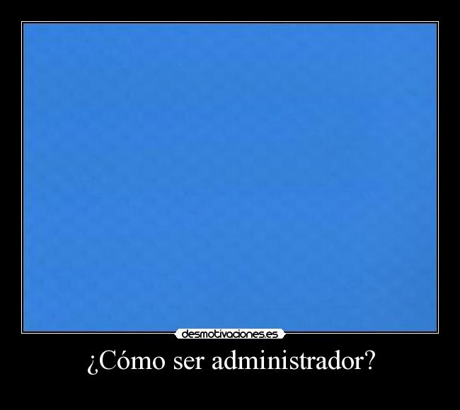 ¿Cómo ser administrador? -