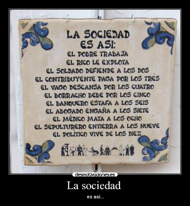La sociedad - es así...