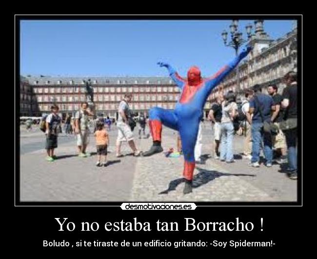 Yo no estaba tan Borracho ! -