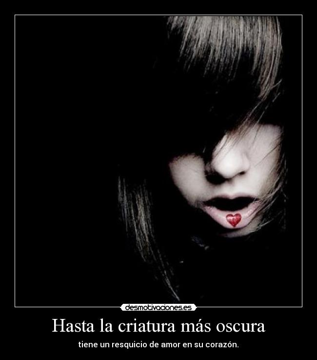 Hasta la criatura más oscura -