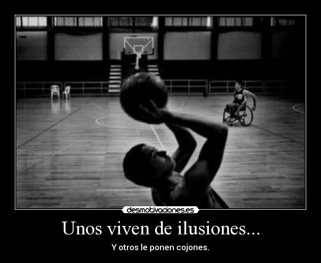 Unos viven de ilusiones... -