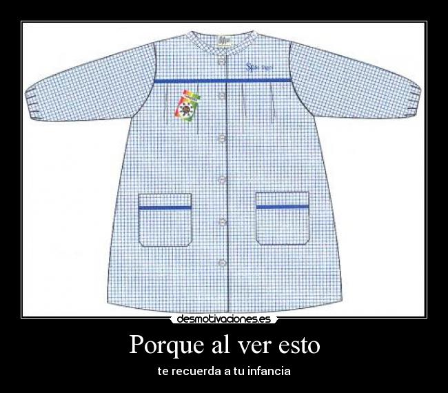 Porque al ver esto - te recuerda a tu infancia