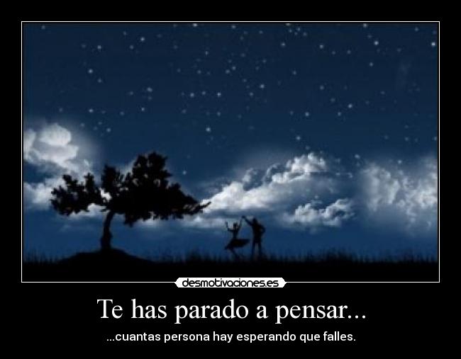 Te has parado a pensar... -