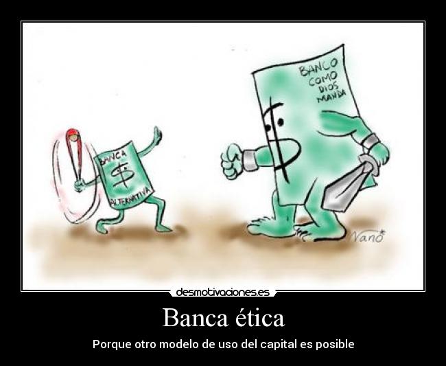 Banca ética - Porque otro modelo de uso del capital es posible