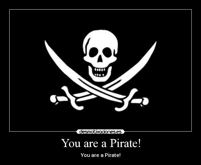 You are a Pirate! - You are a Pirate!