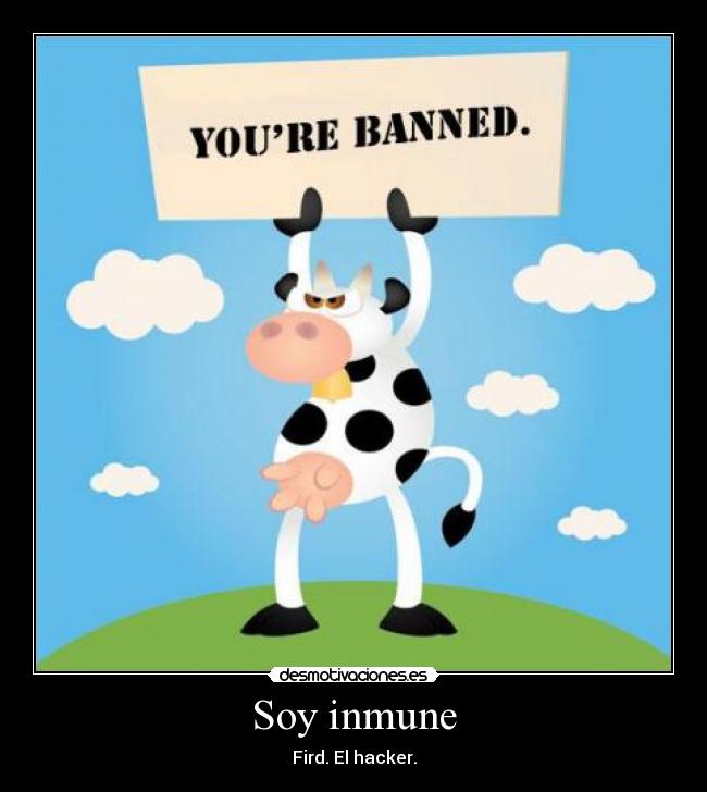 Soy inmune - Fird. El hacker.