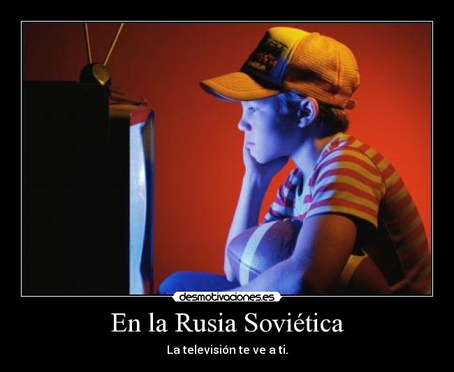 En la Rusia Soviética - La televisión te ve a ti.