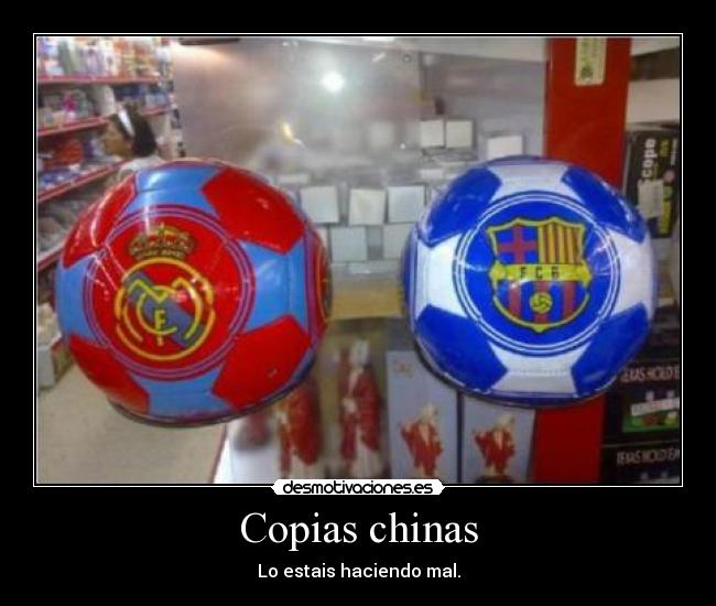 Copias chinas - Lo estais haciendo mal.
