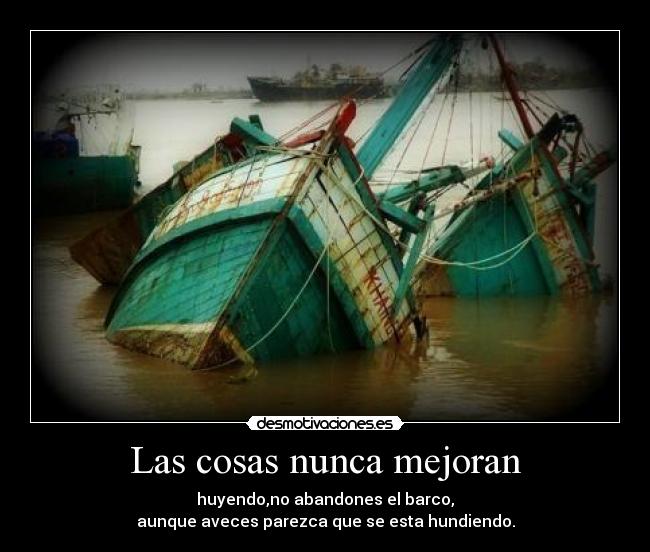 Las cosas nunca mejoran - 