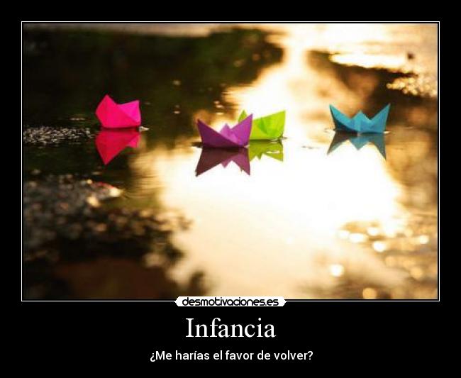 Infancia - ¿Me harías el favor de volver?