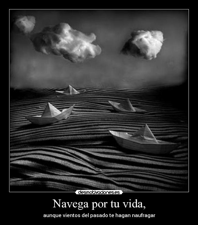 Navega por tu vida, -