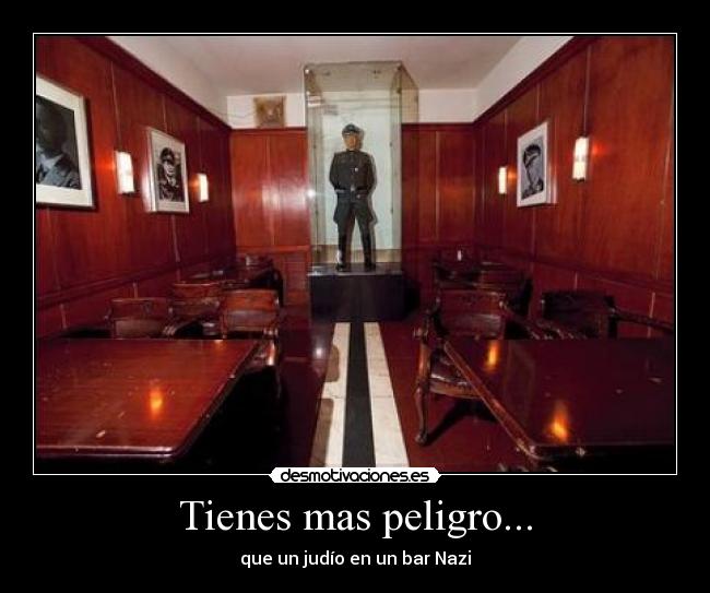 Tienes mas peligro... - 
