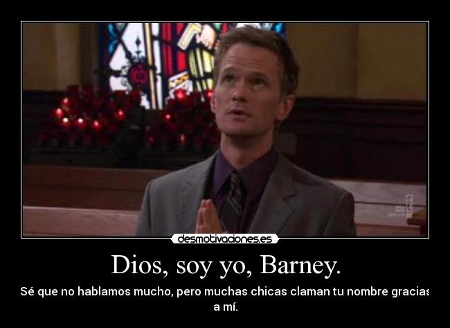 Dios, soy yo, Barney. - 