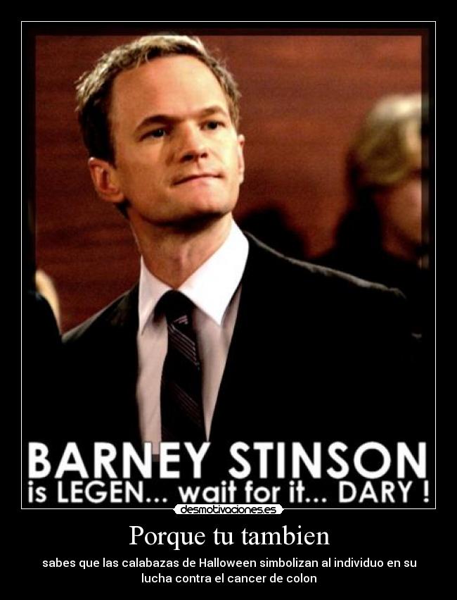 Porque tu tambien - sabes que las calabazas de Halloween simbolizan al individuo en su
lucha contra el cancer de colon