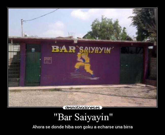 Bar Saiyayin - Ahora se donde hiba son goku a echarse una birra