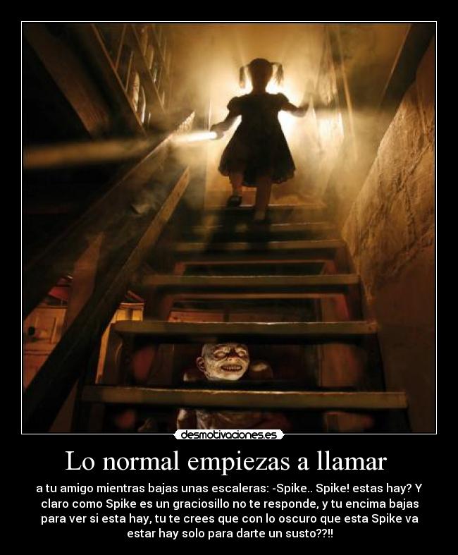 Lo normal empiezas a llamar -