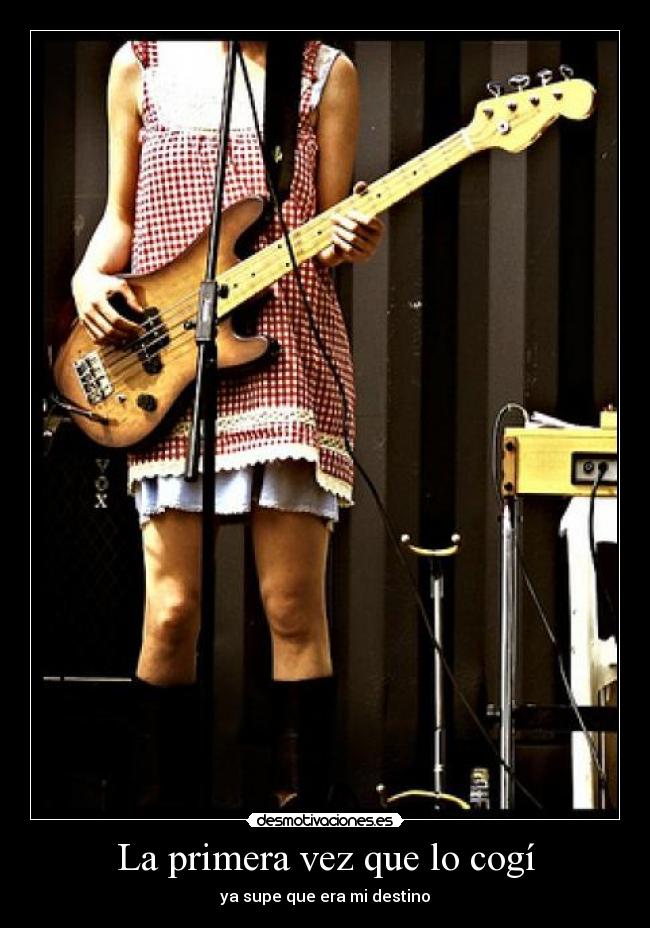 La primera vez que lo cogí - ya supe que era mi destino
