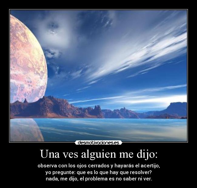 Una ves alguien me dijo: - 