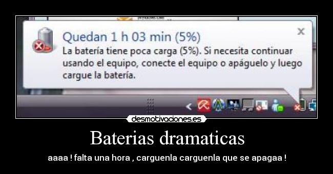 Baterias dramaticas - aaaa ! falta una hora , carguenla carguenla que se apagaa !